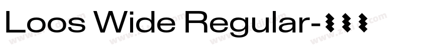 Loos Wide Regular字体转换 Loos Wide Regular字体转换